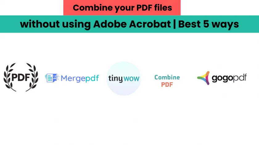 Combine your PDF files without using Adobe Acrobat | Best 5 ways